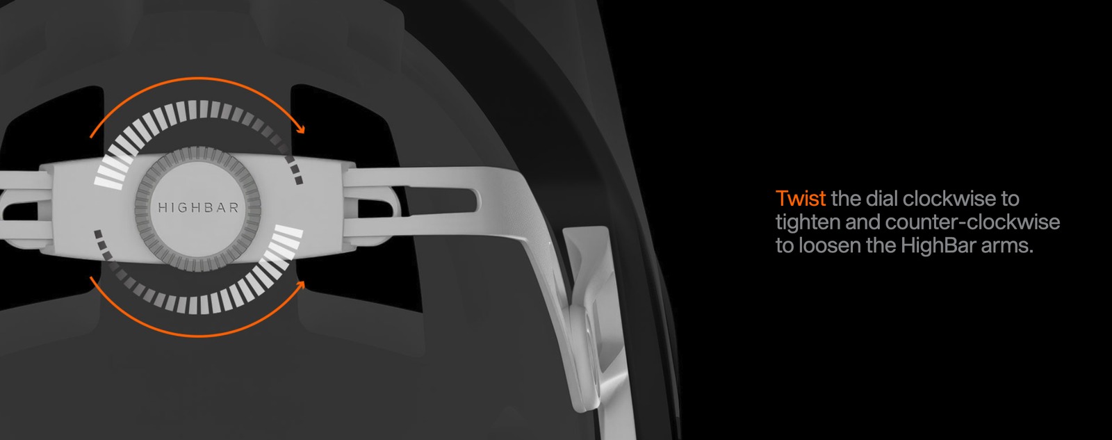 Twist the dial clockwise to tighten and counter-clockwise to loosen the HighBar arms